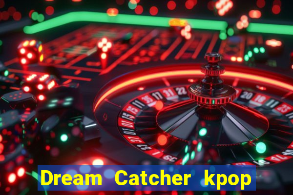 Dream Catcher kpop dreamcatcher kpop lightstick